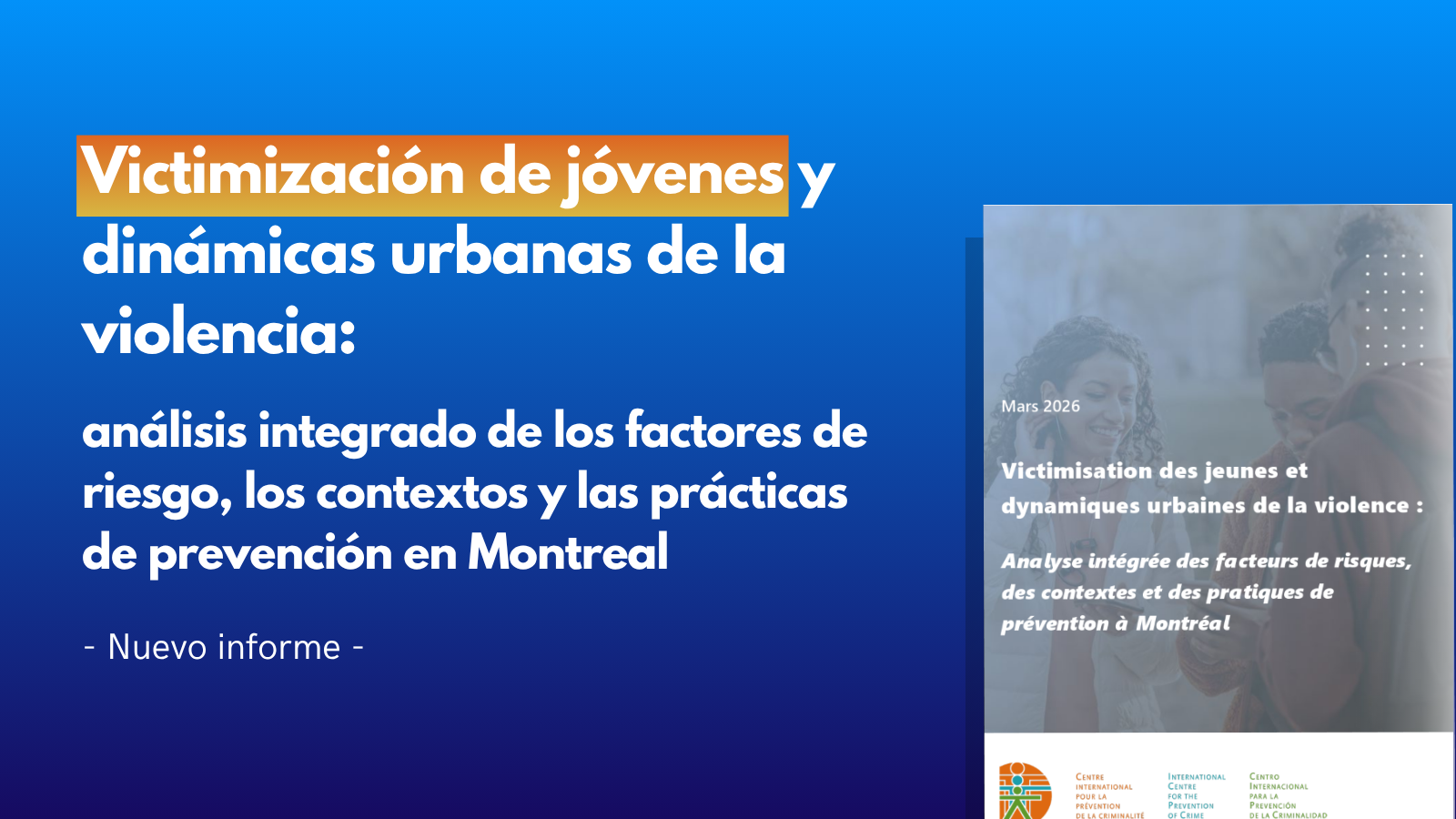 El CIPC publica un informe sobre la victimización de jóvenes y las dinámicas urbanas de la violencia en Montreal